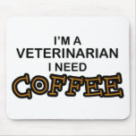 Need Coffee - Veterinarian mousepads