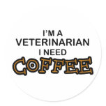Need Coffee - Veterinarian stickers