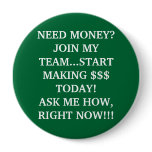 NEED MONEY?JOIN MY TEAM...START MAKING $$$ TODA... buttons