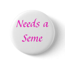 Needs a Seme Button