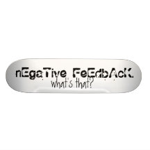 nEgaTive FeEdbAcK. Custom Skateboard