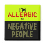 NEGATIVE PEOPLE ~ Magnet Truism