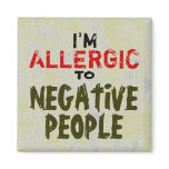 NEGATIVE PEOPLE ~ Magnet Truism