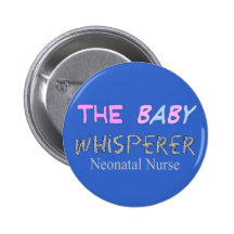 Neonatal Nurse Gifts "The Baby Whisperer" Pinback Buttons