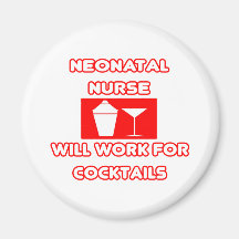 Neonatal Nurse...Will Work For Cocktails Magnet