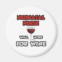 Neonatal Nurse ... Will Work For Wine Refrigerator Magnets