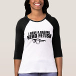 Nerd Fetish t-shirts