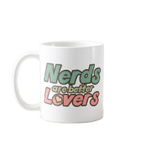 Nerds are Better lovers Coffee Mugs