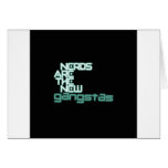 Nerds are the new Gangstas Card
