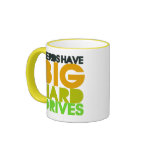 Nerds have big hard drives mugs