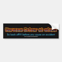 nervous driver, So back off!!! bumper sticker