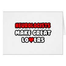 Neurologists Make Great Lovers Cards