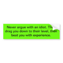 Never argue...