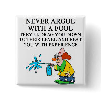 never argue with a fool