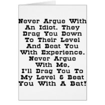 Never Argue With An Idiot Cards