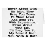 Never Argue With An Idiot They Drag You Down cards