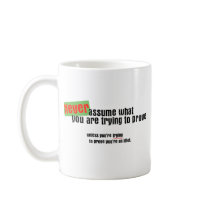 Never Assume Mug