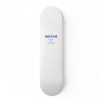 Never Bored Skateboard Decks