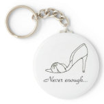 Never enough...keychain