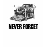 Never Forget Typewriter T-Shirt