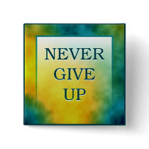 NEVER GIVE UP BUTTONS