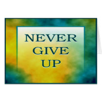NEVER GIVE UP CARD