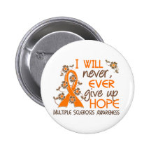 Never Give Up Hope 4 Multiple Sclerosis Pinback Buttons