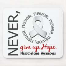 Never Give Up Hope Mesothelioma Mousepads