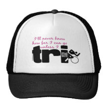 Never Know Unless I TrI - Script Trucker Hats
