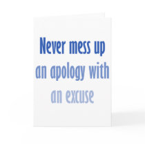 Never mess up an apology with an excuse cards