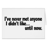 Never Met Anyone I Didn'T Like Cards
