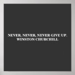 NEVER, NEVER, GIVE UP WINSTON CHURCHILL POSTER posters