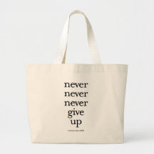Never Never Never Give Up Bags