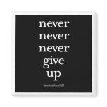 "Never, Never, Never Give Up" magnets