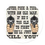 Never Pick A Fight With An Old Man He'll Kill You Sticker
