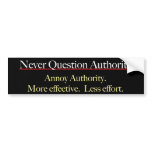 Never Question Authority Bumpersticker