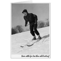 "Never settle for less than exhilirating!" Greeting Card