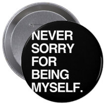 NEVER SORRY FOR BEING MYSELF BUTTON