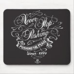 Never Stop Pushing mousepads