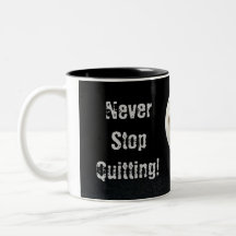 Never Stop Quitting! Coffee Mug