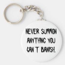 Never Summon Anything You Can't Banish Key Chain