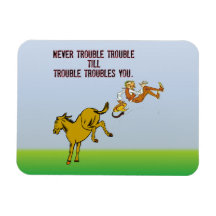 Never Trouble Trouble Magnet