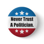 Never Trust a Politician Button