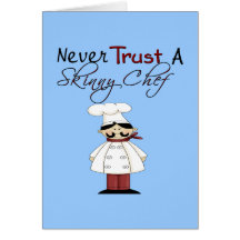 Never Trust a Skinny Chef Greeting Card