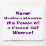 Never Underestimate the Power mousepads