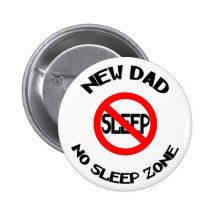 New Dad No Sleep Gift Pinback Buttons