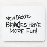 New Daddys Have More Fun Mouse Pad