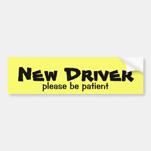 New Driver Be Patient Bumper Sticker | Zazzle.co.uk