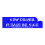 NEW DRIVER.PLEASE BE NICE., www.zazzle.com/hood... Bumper Stickers