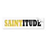 NEW ORLEANS SAINTITUDE BUMPER STICKER bumper stickers